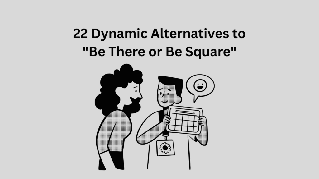 What Does “Be There or Be Square” Mean?