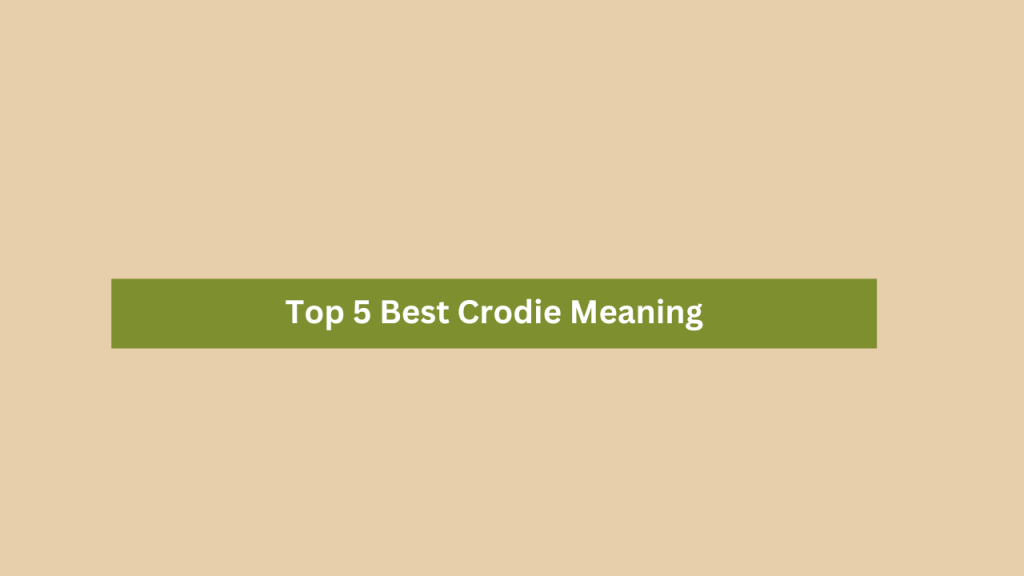 Top 5 Best Crodie Meaning