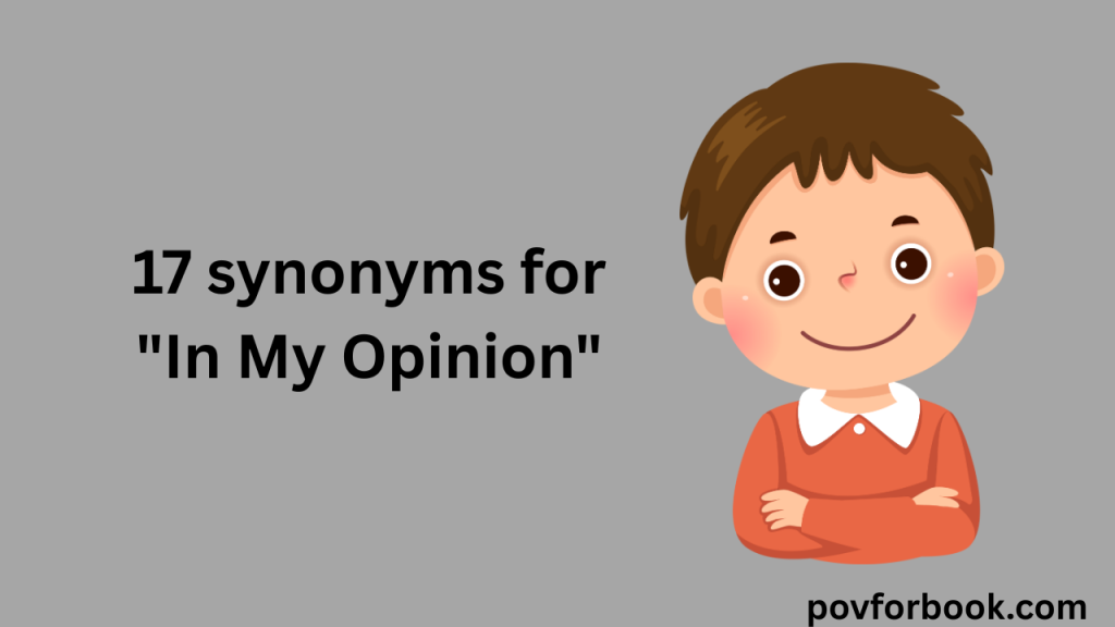 17 Other Ways to Say "In My Opinion"