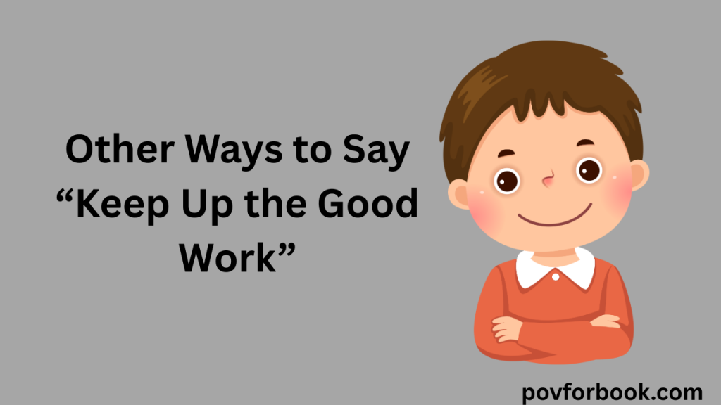 12 Other Ways to Say “Keep Up the Good Work”