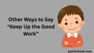 12 Other Ways to Say “Keep Up the Good Work”