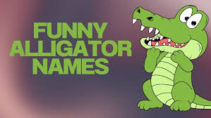 Funny Alligator Names