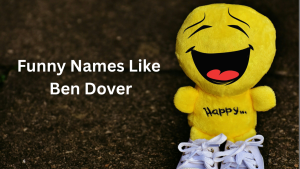 Funny Names Like Ben Dover