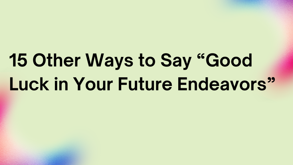 Your Future Endeavors