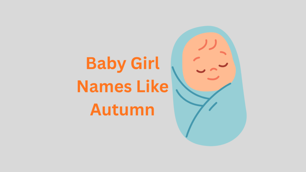 Baby Girl Names Like Autumn